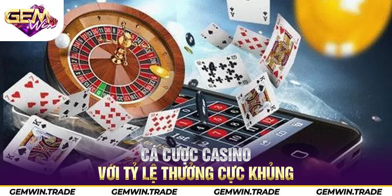 Cá cược casino với tỷ lệ thưởng cực khủng